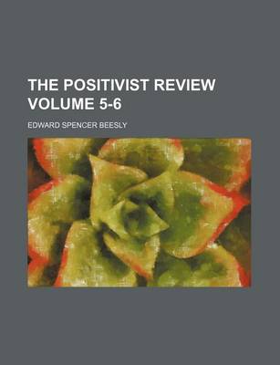 Book cover for The Positivist Review Volume 5-6