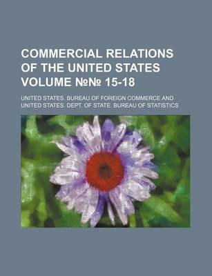 Book cover for Commercial Relations of the United States Volume 15-18