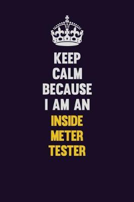 Book cover for Keep calm Because I Am An Inside Meter Tester