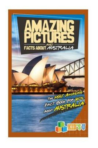 Cover of Amazing Pictures and Facts about Australia