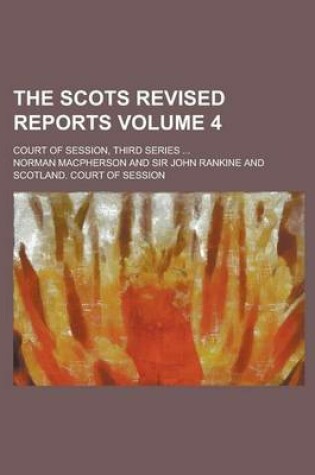 Cover of The Scots Revised Reports; Court of Session, Third Series ... Volume 4