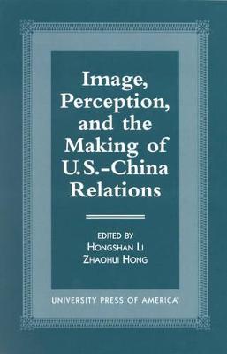 Book cover for Image, Perception, and the Making of U.S.-China Relations