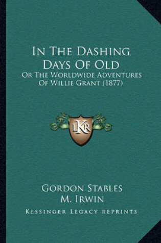 Cover of In the Dashing Days of Old in the Dashing Days of Old