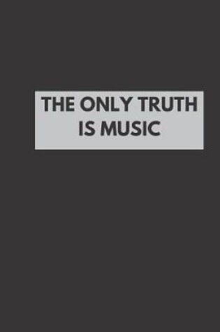 Cover of The Only Truth Is Music