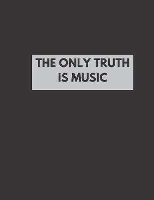 Book cover for The Only Truth Is Music