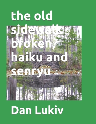 Book cover for The old sidewalk broken, haiku and senryu