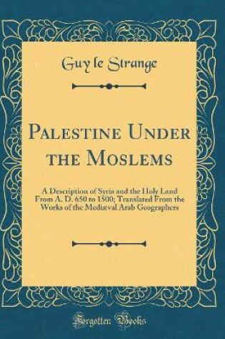 Cover of Palestine Under the Moslems