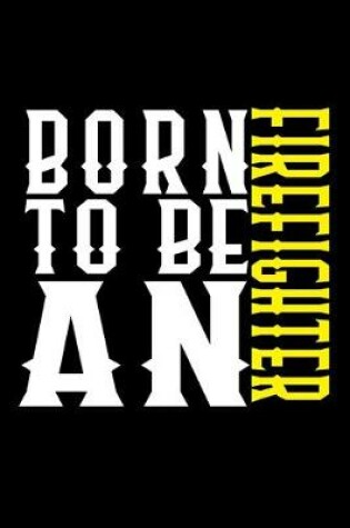 Cover of Born to be a firefighter