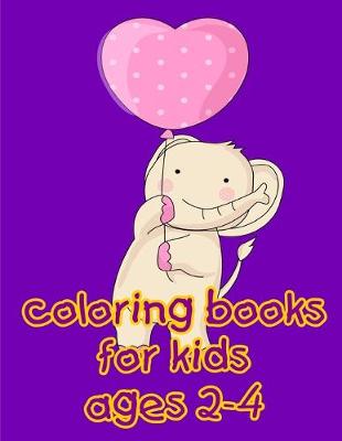 Book cover for Coloring Books For Kids Ages 2-4