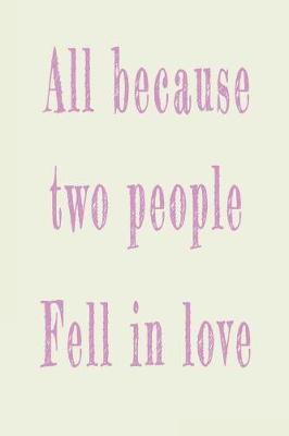 Book cover for All Because Two People Fell in Love