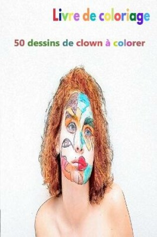 Cover of Livre de coloriage 50 dessins de clown à colorer