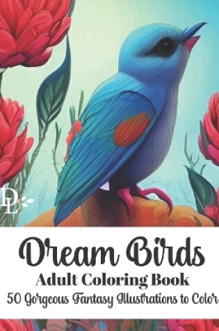 Cover of Dream Birds Adult Coloring Book