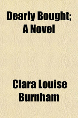 Cover of Dearly Bought; A Novel