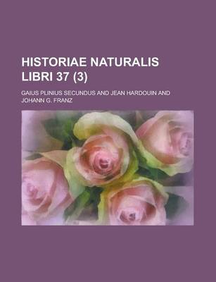 Book cover for Historiae Naturalis Libri 37 Volume 3
