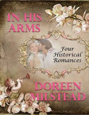 Book cover for In His Arms: Four Historical Romances