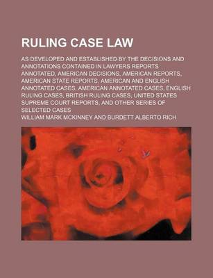 Book cover for Ruling Case Law (Volume 13); As Developed and Established by the Decisions and Annotations Contained in Lawyers Reports Annotated, American Decisions, American Reports, American State Reports, American and English Annotated Cases, American Annotated Cases