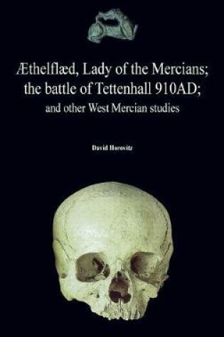 Cover of thelfl d, Lady of the Mercians; The Battle of Tettenhall 910ad; And Other West Mercian Studies.