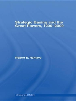 Cover of Strategic Basing and the Great Powers, 1200-2000