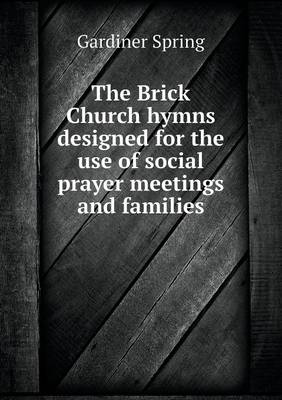 Book cover for The Brick Church hymns designed for the use of social prayer meetings and families
