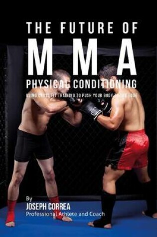 Cover of The Future of Mma Physical Conditioning