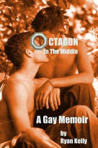 Cover of Octagon In the Middle: A Gay Memoir