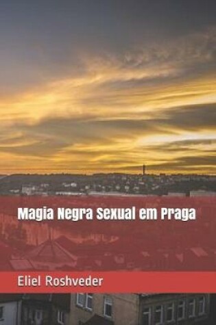 Cover of Magia Negra Sexual em Praga