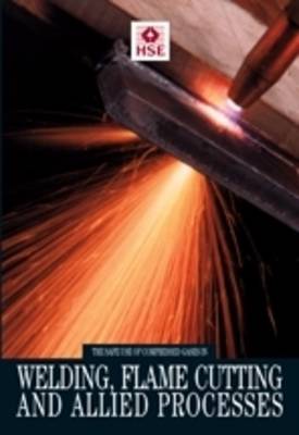 Cover of The safe use of compressed gases in welding, flame cutting and allied processes