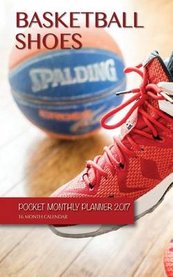 Book cover for Basketball Shoes Pocket Monthly Planner 2017