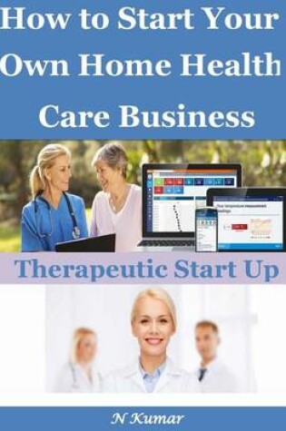 Cover of How to Start Your Own Home Health Care Business