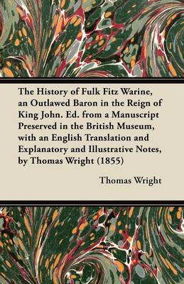 Book cover for The History of Fulk Fitz Warine, an Outlawed Baron in the Reign of King John. Ed. from a Manuscript Preserved in the British Museum, with an English Translation and Explanatory and Illustrative Notes, by Thomas Wright (1855)