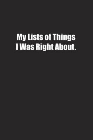 Cover of My Lists of Things I Was Right About.