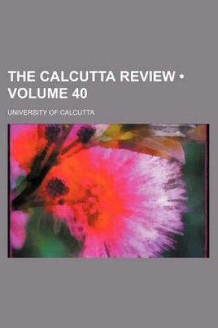 Cover of The Calcutta Review (Volume 40)