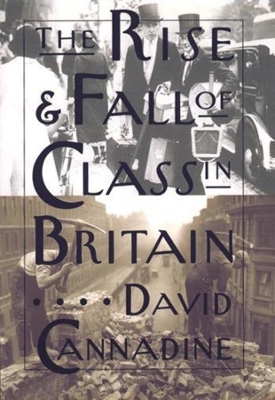 Book cover for The Rise and Fall of Class in Britain