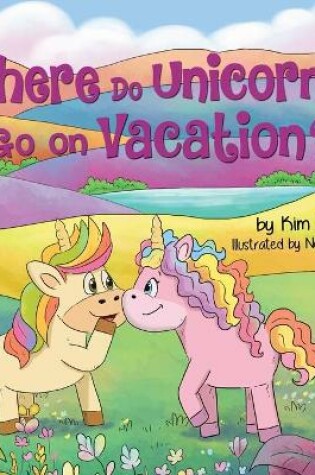 Cover of Where Do Unicorns Go on Vacation?