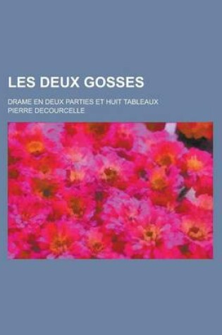 Cover of Les Deux Gosses; Drame En Deux Parties Et Huit Tableaux