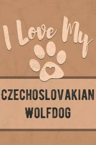 Cover of I Love My Czechoslovakian Wolfdog