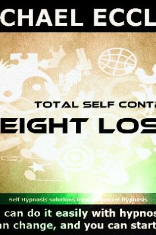 Cover of Total Self Control Weight Loss Hypnosis, Lose Weight More Easily, Hypnotherapy CD