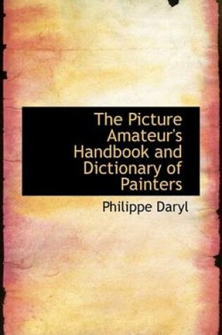 Cover of The Picture Amateur's Handbook and Dictionary of Painters