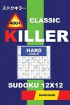 Book cover for Сlassic 400 + Killer Hard levels sudoku 12 x 12