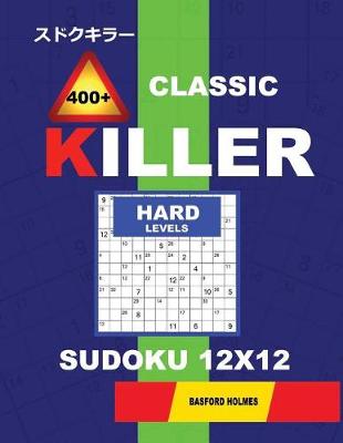 Cover of Сlassic 400 + Killer Hard levels sudoku 12 x 12