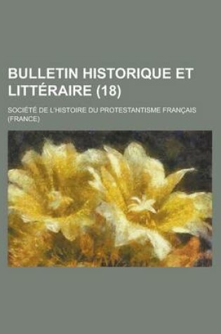 Cover of Bulletin Historique Et Litteraire (18 )