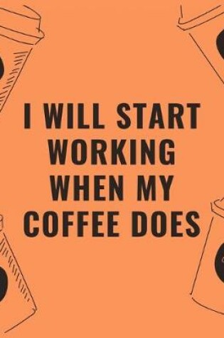 Cover of I will start working when my coffee does