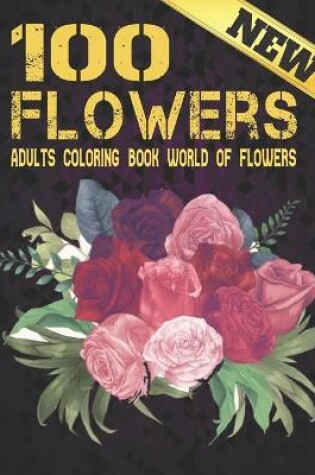 Cover of Adults Coloring Book 100 Flowers
