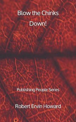 Book cover for Blow the Chinks Down! - Publishing People Series