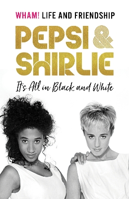 Book cover for Pepsi & Shirlie - It's All in Black and White