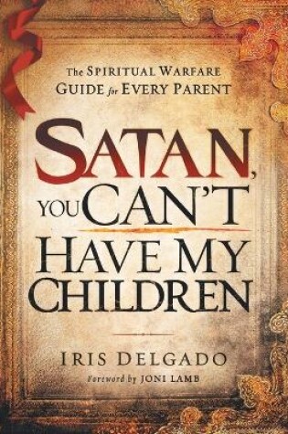 Cover of Satan, You Can'T Have My Children