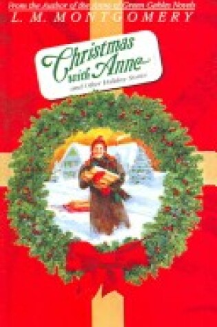 Cover of Christmas with Anne and Other Holiday Stories