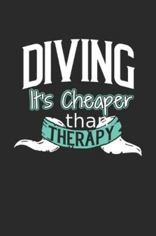 Cover of Diving It's Cheaper Than Therapy