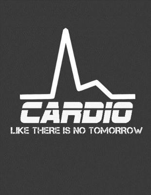 Book cover for Cardio Like There Is No Tomorrow