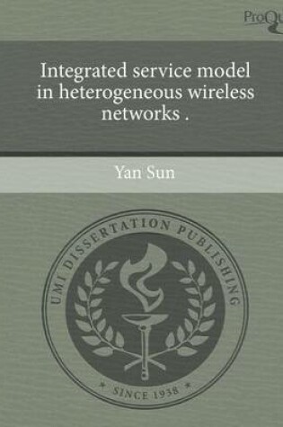 Cover of Integrated Service Model in Heterogeneous Wireless Networks